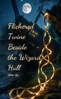 Flickered Twine Beside the Wizard Hull