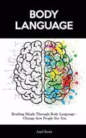 Body Language: Reading Minds Through Body Language - Change how People See You