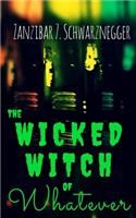 The Wicked Witch of Whatever