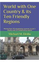 World with One Country & its Ten Friendly Regions: Moving from 195 disagreeing countries, to just 1 country with 10 collaborating regions