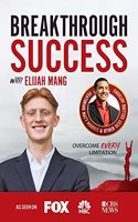 Breakthrough Success with Elijah Mang