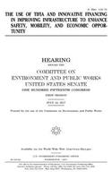 The use of TIFIA and innovative financing in improving infrastructure to enhance safety, mobility, and economic opportunity