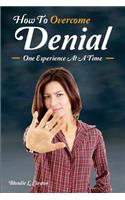 How To Overcome Denial