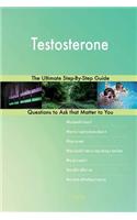 Testosterone; The Ultimate Step-By-Step Guide