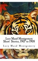 Lucy Maud Montgomery Short Stories, 1907 to 1908