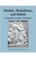 Medals, Medallions, and Reliefs: Created by Avard T. Fairbanks
