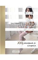 Practice Drawing - XXL Workbook 2: Lingerie(2 Practice Drawing - XXL Workbook)