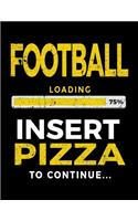 Football Loading 75% Insert Pizza To Continue