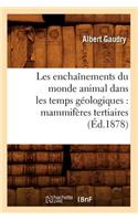 Les Enchaînements Du Monde Animal Dans Les Temps Géologiques: Mammifères Tertiaires (Éd.1878)
