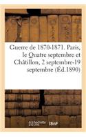 Guerre de 1870-1871. Paris, Le Quatre Septembre Et Châtillon, 2 Septembre-19 Septembre: (Histoire)