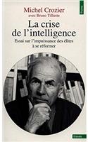 Crise de L'Intelligence. Essai Sur L'Impuissance Des 'Lites Se R'Former(la)