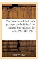 Mise Au Courant Du Guide Pratique Du Droit Fiscal Des Sociétés Françaises Au 1er Août 1923