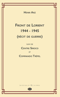 Front de Lorient 1944 - 1945 (Récit de Guerre)