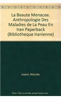 La Beaute Menacee. Anthropologie Des Maladies de la Peau En Iran Paperback