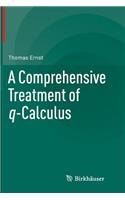 A Comprehensive Treatment of q-Calculus