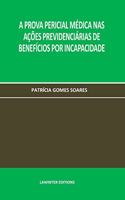 Prova Pericial Médica NAS Ações Previdenciárias de Benefícios Por Incapacidade