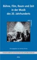 Buhne, Film, Raum Und Zeit in Der Musik Des 20. Jahrhunderts