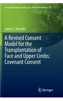 Revised Consent Model for the Transplantation of Face and Upper Limbs: Covenant Consent