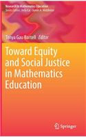 Toward Equity and Social Justice in Mathematics Education