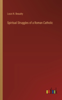 Spiritual Struggles of a Roman Catholic