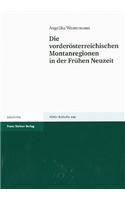 Die Vorderosterreichischen Montanregionen in Der Fruhen Neuzeit