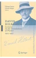 David Hilbert's Lectures on the Foundations of Physics 1915-1927