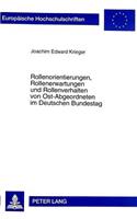 Rollenorientierungen, Rollenerwartungen Und Rollenverhalten Von Ost-Abgeordneten Im Deutschen Bundestag