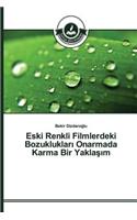 Eski Renkli Filmlerdeki Bozuklukları Onarmada Karma Bir Yaklaşım