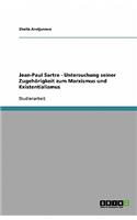 Jean-Paul Sartre - Untersuchung seiner Zugehörigkeit zum Marxismus und Existentialismus