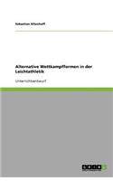 Alternative Wettkampfformen in der Leichtathletik: (German)