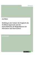 Mobbing in der Schule. Ein Vergleich des No-Blame-Approach und der Farsta-Methode als Möglichkeiten der Prävention und Intervention
