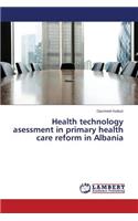 Health technology asessment in primary health care reform in Albania