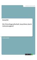 Erwerbsgesellschaft. Ausschluss durch Arbeitslosigkeit?
