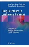 Drug Resistance in Leishmania Parasites: Consequences, Molecular Mechanisms and Possible Treatments