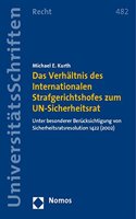 Das Verhaltnis Des Internationalen Strafgerichtshofes Zum Un-Sicherheitsrat