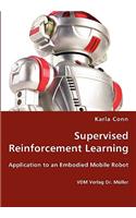 Supervised Reinforcement Learning - Application to an Embodied Mobile Robot