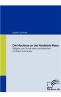 Die Mochica an der Nordküste Perus: Religion Und Kunst Einer Vorinkaischen Andinen Hochkultur