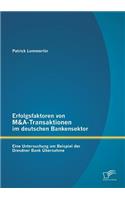 Erfolgsfaktoren von M&A-Transaktionen im deutschen Bankensektor