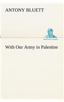 With Our Army in Palestine