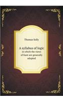 A syllabus of logic in which the views of Kant are generally adopted