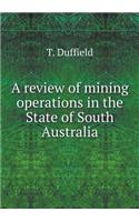 A Review of Mining Operations in the State of South Australia