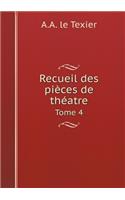 Recueil des pièces de théatre Tome 4
