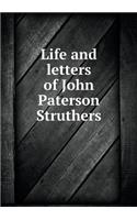 Life and letters of John Paterson Struthers