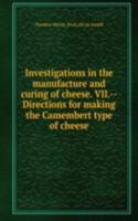 Investigations in the manufacture and curing of cheese. VII.--Directions for making the Camembert type of cheese