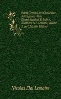 Publii. Terentii Afri Comoediae . Adnotatione . Vaiis Disquisitionibus Et Indice . Illustravit N.E. Lemaire, Volume 2, part 2 (Latin Edition)