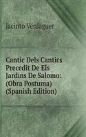 Cantic Dels Cantics Precedit De Els Jardins De Salomo: (Obra Postuma) (Spanish Edition)