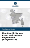 Eine Geschichte von Armut und sozialen Hegemonien (Bangladesch)