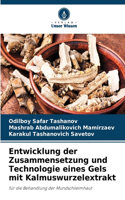 Entwicklung der Zusammensetzung und Technologie eines Gels mit Kalmuswurzelextrakt