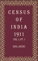 Census Of India 1911: India - Tables Volume Book 2 Vol. I, Pt. 2 [Hardcover]