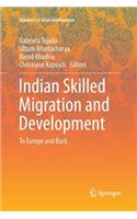 Indian Skilled Migration and Development: To Europe and Back